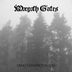 Morgoth Gates : Demo I: Damned Wood